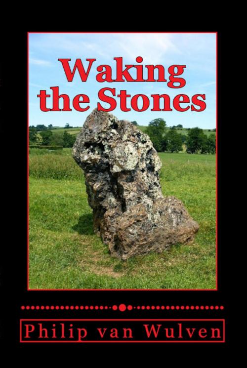 Cover of the book Waking the Stones by Philip van Wulven, Philip van Wulven