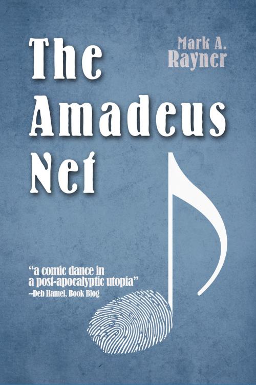 Cover of the book The Amadeus Net by Mark A. Rayner, Mark A. Rayner