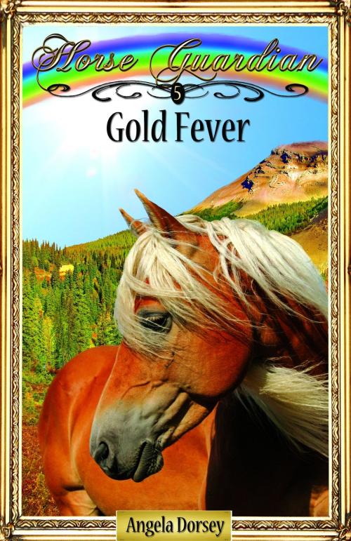 Cover of the book Gold Fever by Angela Dorsey, Enchanted Pony Books
