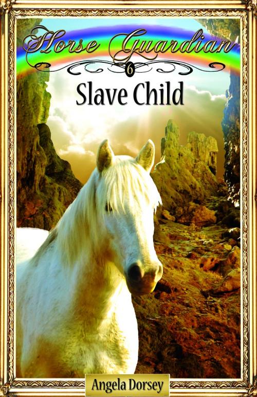 Cover of the book Slave Child by Angela Dorsey, Enchanted Pony Books