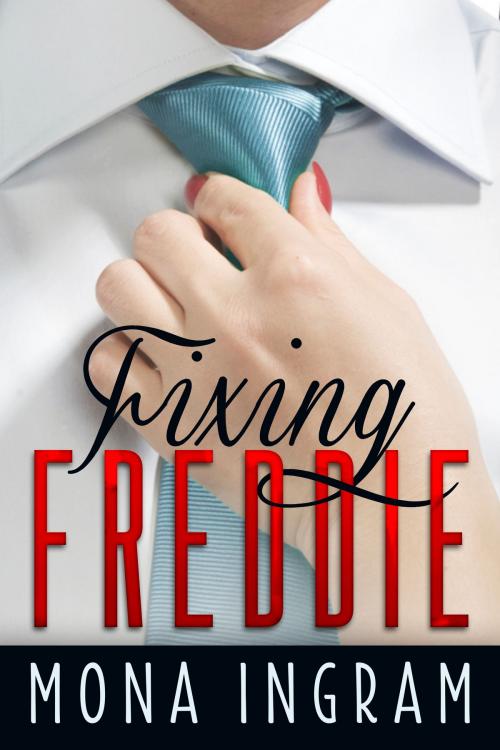Cover of the book Fixing Freddie by Mona Ingram, Mona Ingram