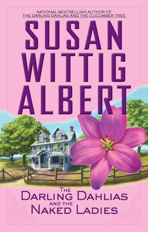Cover of the book The Darling Dahlias and the Naked Ladies by Susan Wittig Albert, Penguin Publishing Group