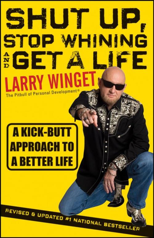 Cover of the book Shut Up, Stop Whining, and Get a Life by Larry Winget, Wiley