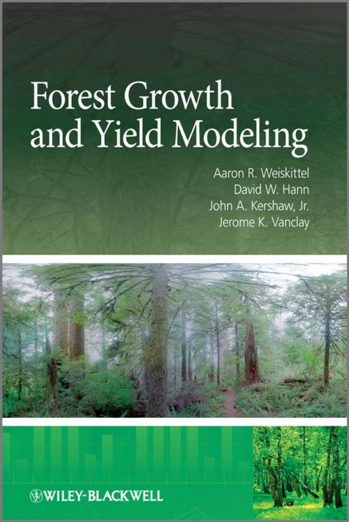 Cover of the book Forest Growth and Yield Modeling by Aaron R. Weiskittel, David W. Hann, John A. Kershaw Jr., Jerome K. Vanclay, Wiley