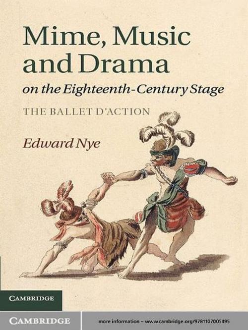Cover of the book Mime, Music and Drama on the Eighteenth-Century Stage by Edward Nye, Cambridge University Press