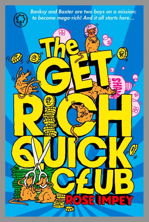 Cover of the book The Get Rich Quick Club by Rose Impey, Hachette Children's