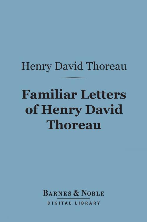 Cover of the book Familiar Letters of Henry David Thoreau (Barnes & Noble Digital Library) by Henry David Thoreau, Barnes & Noble