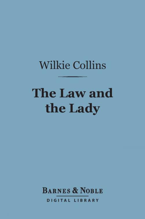 Cover of the book The Law and the Lady (Barnes & Noble Digital Library) by Wilkie Collins, Barnes & Noble