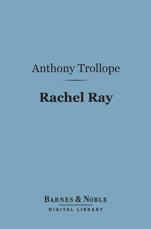 Cover of the book Rachel Ray (Barnes & Noble Digital Library) by Anthony Trollope, Barnes & Noble