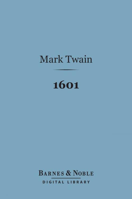 Cover of the book 1601 (Barnes & Noble Digital Library) by Mark Twain, Barnes & Noble