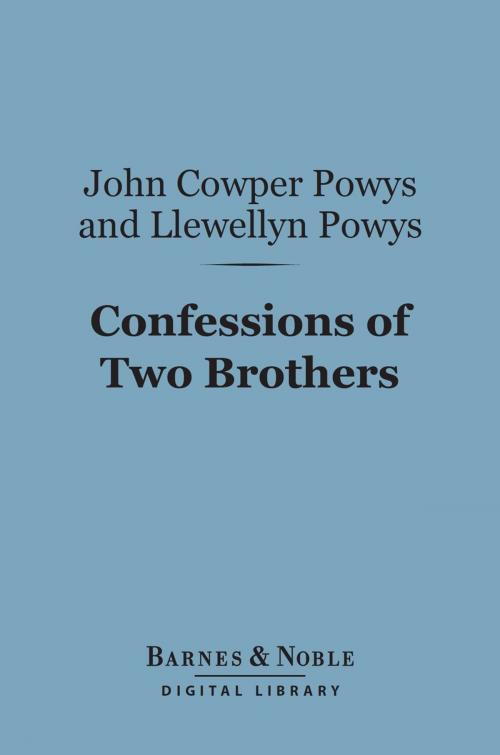 Cover of the book Confessions of Two Brothers (Barnes & Noble Digital Library) by John Cowper Powys, Llewelyn Powys, Barnes & Noble
