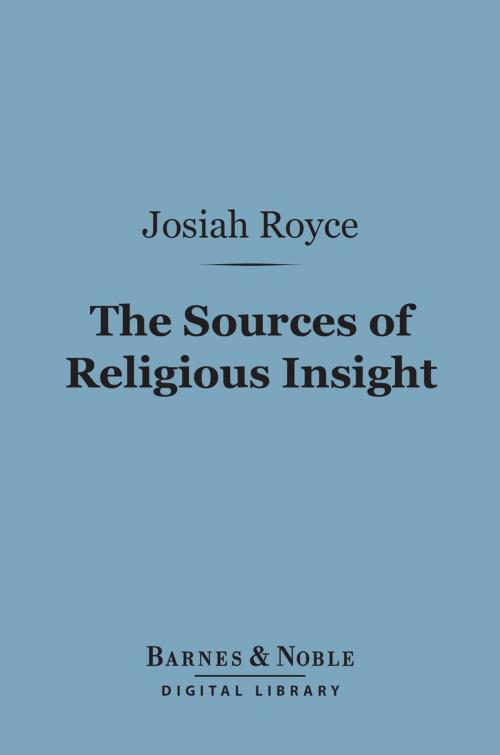 Cover of the book The Sources of Religious Insight (Barnes & Noble Digital Library) by Josiah Royce, Barnes & Noble