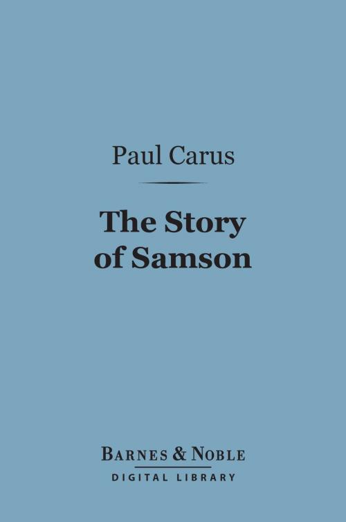 Cover of the book The Story of Samson (Barnes & Noble Digital Library) by Paul Carus, Ph.D., Barnes & Noble