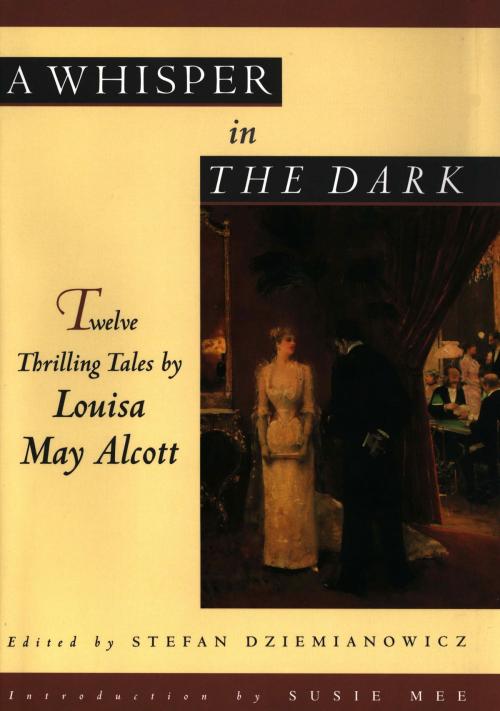 Cover of the book A Whisper in the Dark: Twelve Thrilling Tales by Louisa May Alcott by Louisa May Alcott, Barnes & Noble