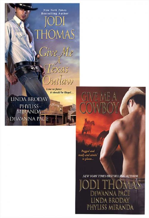 Cover of the book Give Me A Texas Outlaw Bundle with Give Me A Cowboy by Linda Broday, Dewanna Pace, Phyliss Miranda, Jodi Thomas, Kensington