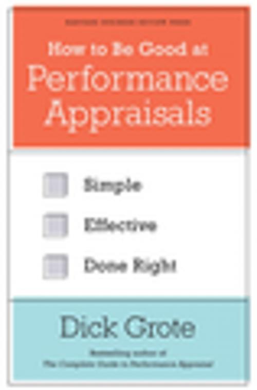 Cover of the book How to Be Good at Performance Appraisals by Dick Grote, Harvard Business Review Press
