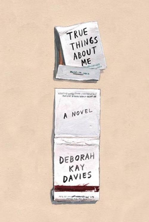 Cover of the book True Things About Me by Deborah Kay Davies, Farrar, Straus and Giroux