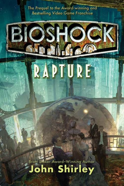 Cover of the book BioShock: Rapture by John Shirley, Tom Doherty Associates