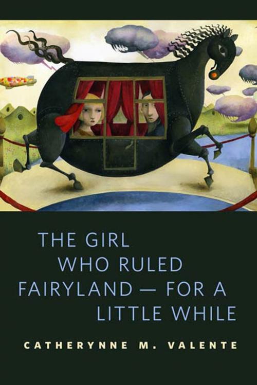 Cover of the book The Girl Who Ruled Fairyland--For a Little While by Catherynne M. Valente, Tom Doherty Associates
