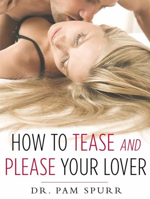 Cover of the book How to Tease and Please Your Lover by Pam Spurr, St. Martin's Press