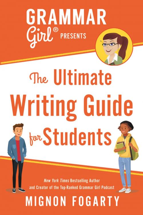 Cover of the book Grammar Girl Presents the Ultimate Writing Guide for Students by Mignon Fogarty, St. Martin's Publishing Group