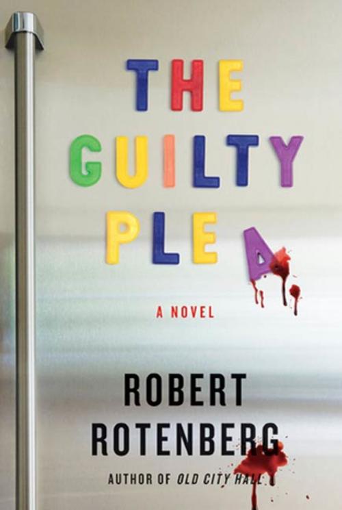 Cover of the book The Guilty Plea by Robert Rotenberg, Farrar, Straus and Giroux