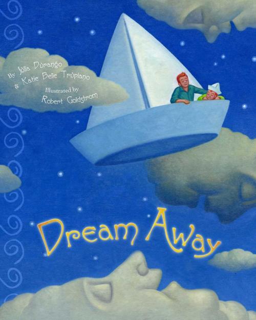 Cover of the book Dream Away by Julia Durango, Katie Belle Trupiano, Simon & Schuster Books for Young Readers