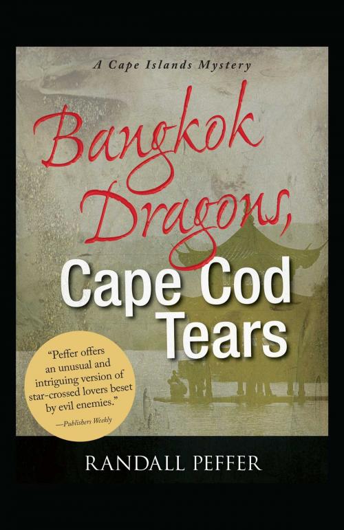 Cover of the book Bangkok Dragons, Cape Cod Tears by Randall Peffer, Gallery Books