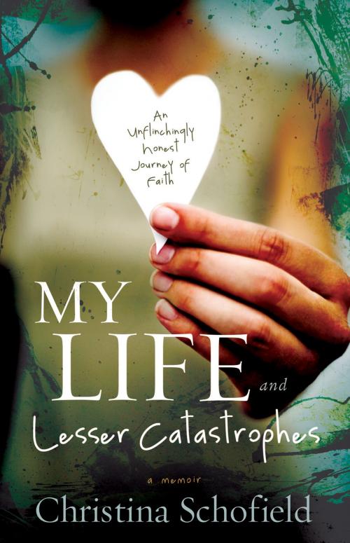 Cover of the book My Life and Lesser Catastrophes by Christina Schofield, Baker Publishing Group
