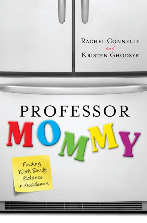 Cover of the book Professor Mommy by Kristen Ghodsee, Rachel Connelly, Rowman & Littlefield Publishers