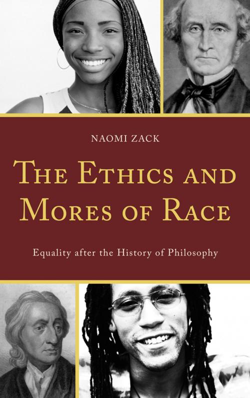 Cover of the book The Ethics and Mores of Race by Naomi Zack, Rowman & Littlefield Publishers