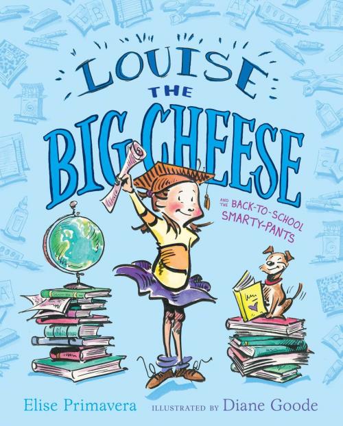 Cover of the book Louise the Big Cheese and the Back-to-School Smarty-Pants by Elise Primavera, Simon & Schuster/Paula Wiseman Books