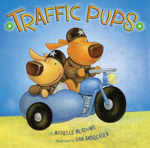 Cover of the book Traffic Pups by Michelle Meadows, Simon & Schuster Books for Young Readers