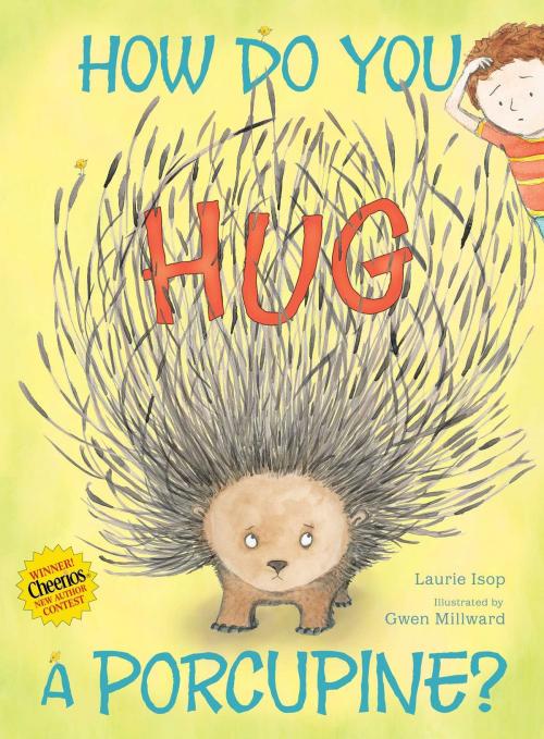 Cover of the book How Do You Hug a Porcupine? by Laurie Isop, Simon & Schuster Books for Young Readers