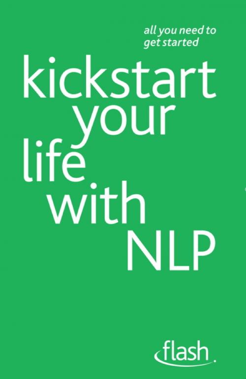 Cover of the book Kickstart Your Life with NLP: Flash by Paul Jenner, John Murray Press