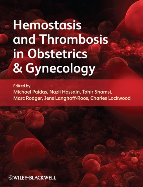 Cover of the book Hemostasis and Thrombosis in Obstetrics and Gynecology by Tahir S. Shamsi, Jens Langhoff-Roos, Charles J. Lockwood, Michael J. Paidas, Nazli Hossain, Marc A. Rodger, Wiley