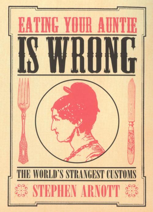 Cover of the book Eating Your Auntie Is Wrong by Stephen Arnott, Ebury Publishing