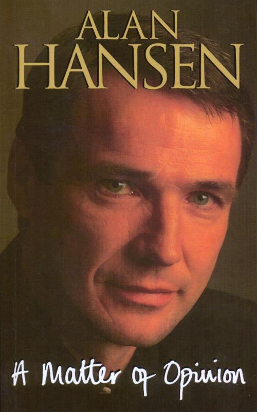 Cover of the book A Matter Of Opinion by Alan Hansen, Transworld