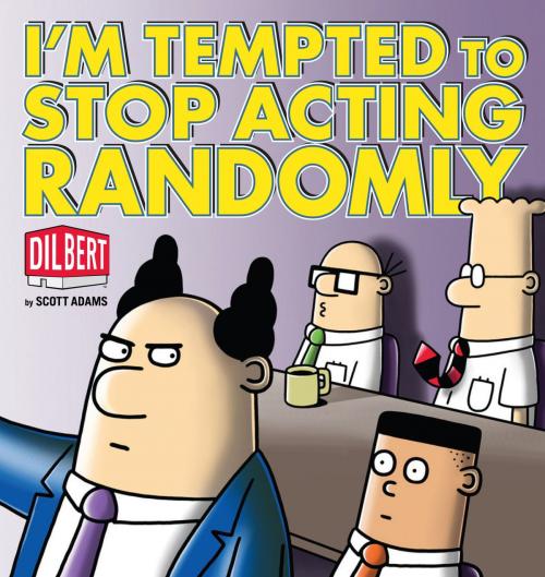 Cover of the book I'm Tempted to Stop Acting Randomly: A Dilbert Book by Scott Adams, Andrews McMeel Publishing, LLC