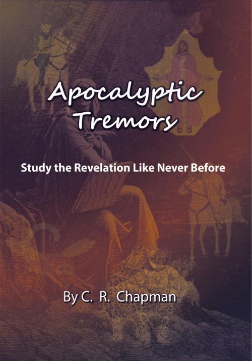 Cover of the book Apocalyptic Tremors by C.R. Chapman, WestBow Press