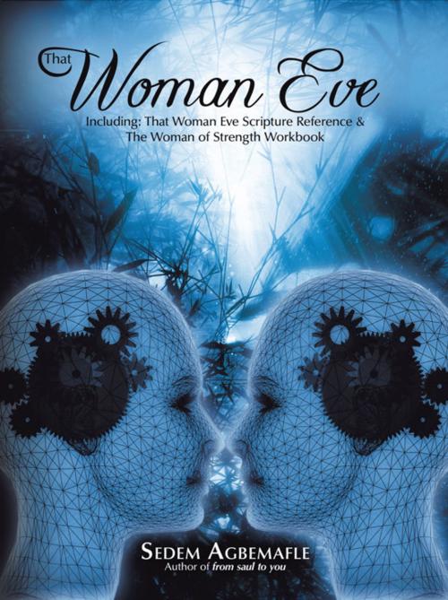 Cover of the book That Woman Eve by Sedem Agbemafle, AuthorHouse UK