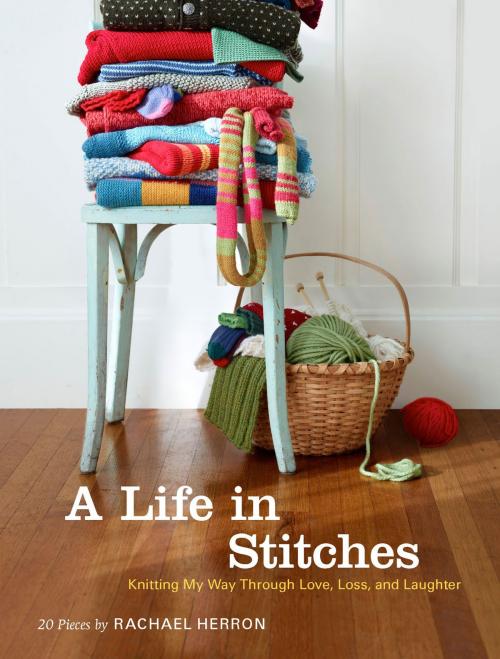 Cover of the book A Life in Stitches by Rachael Herron, Chronicle Books LLC