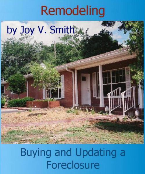 Cover of the book Remodeling: Buying and Updating a Foreclosure by Joy Smith, Joy Smith