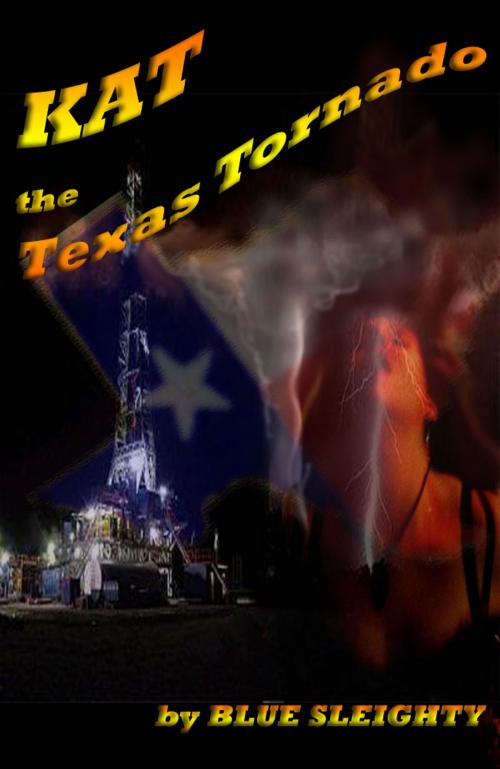 Cover of the book Kat, the Texas Tornado by Blue Sleighty, Blue Sleighty