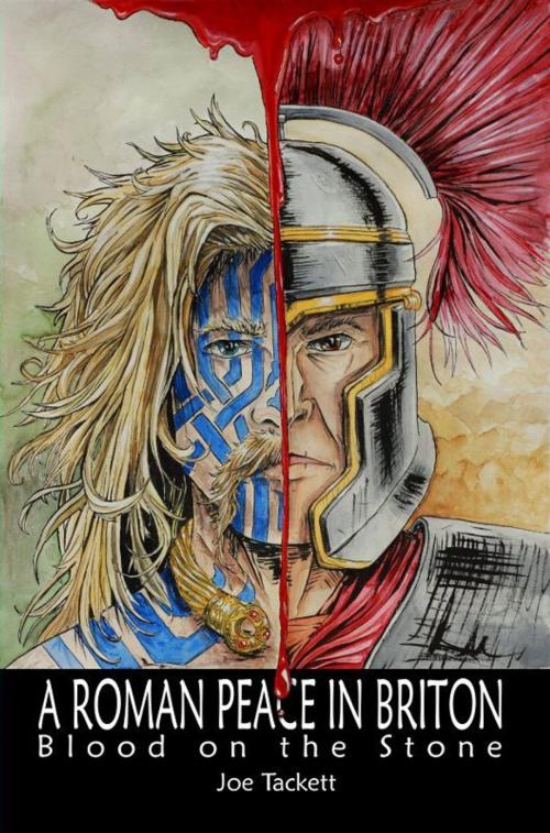 Cover of the book A Roman Peace in Briton: Blood on the Stone by Joe Tackett, Joe Tackett