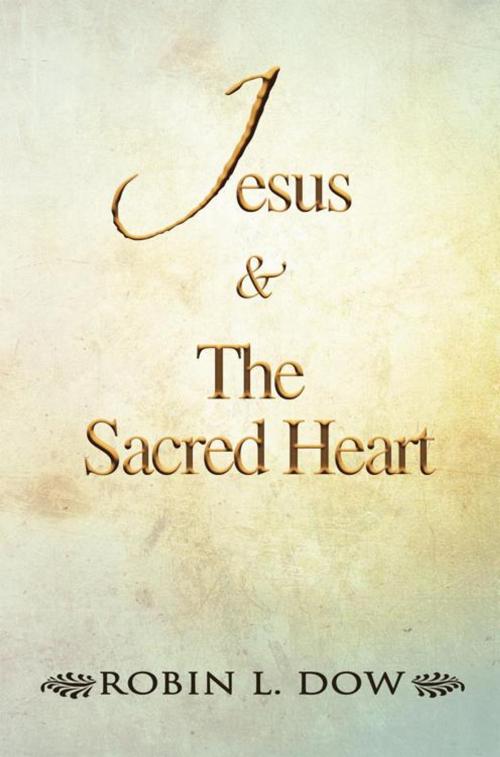 Cover of the book Jesus & the Sacred Heart by Robin L. Dow, Balboa Press AU