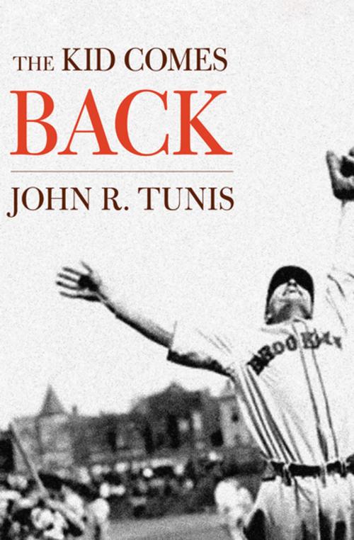 Cover of the book The Kid Comes Back by John R. Tunis, Open Road