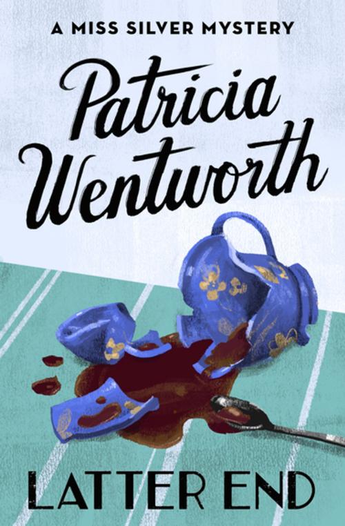 Cover of the book Latter End by Patricia Wentworth, Open Road Media