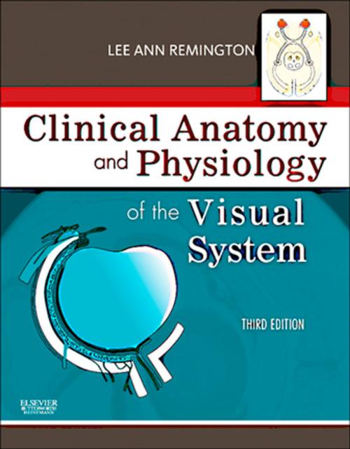 Cover of the book Clinical Anatomy of the Visual System E-Book by Lee Ann Remington, OD, MS, FAAO, Denise Goodwin, Elsevier Health Sciences
