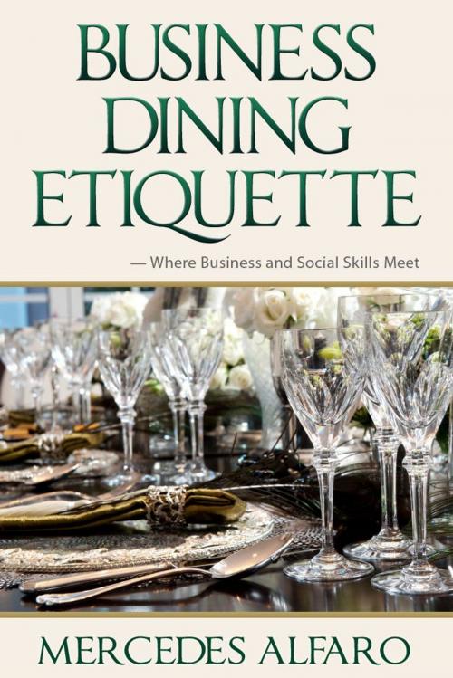 Cover of the book Business Dining Etiquette: Where Business and Social Skills Meet by Mercedes Alfaro, eBookIt.com
